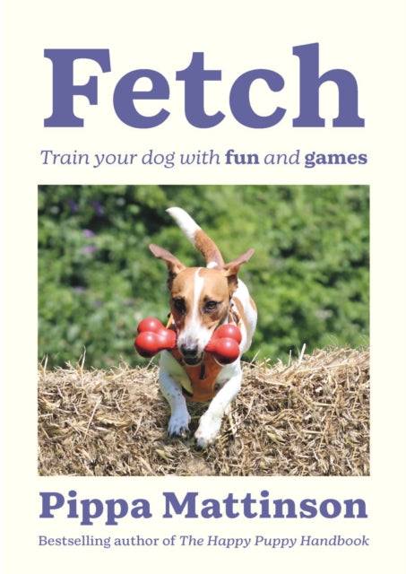 Fetch : Train your Dog with Fun and Games
