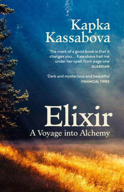 Elixir : A Voyage into Alchemy - Kapka Kassabova