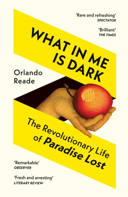 What in Me Is Dark : The Revolutionary Life of Paradise Lost - Orlando Reade