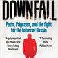 Downfall : Putin, Prigozhin, and the fight for the future of Russia