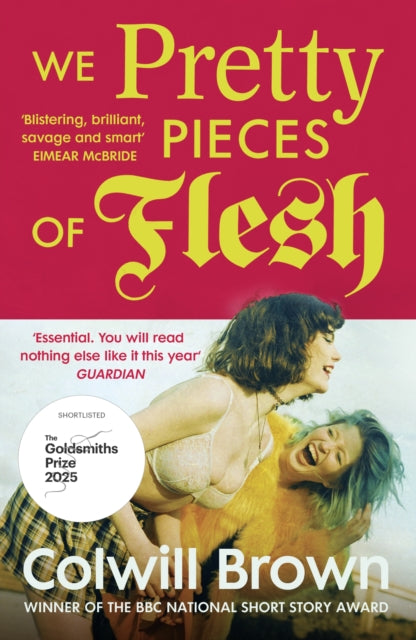 We Pretty Pieces of Flesh - Colwill Brown