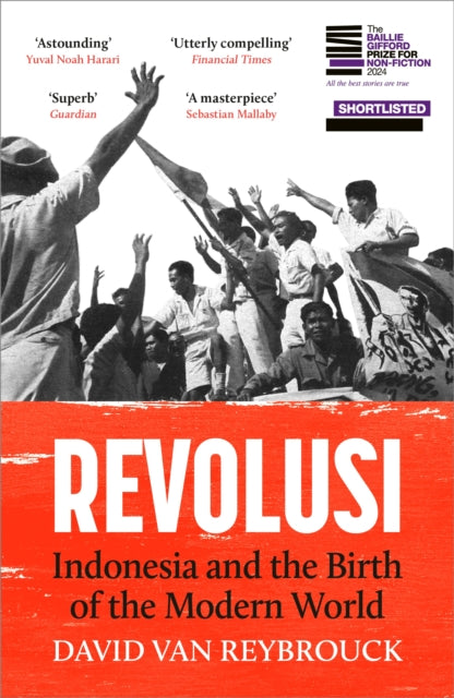 Revolusi : Indonesia and the Birth of the Modern World