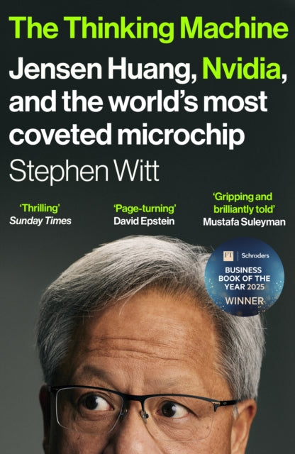 The Thinking Machine : Jensen Huang, Nvidia, and the World's Most Coveted Microchip - Stephen Witt