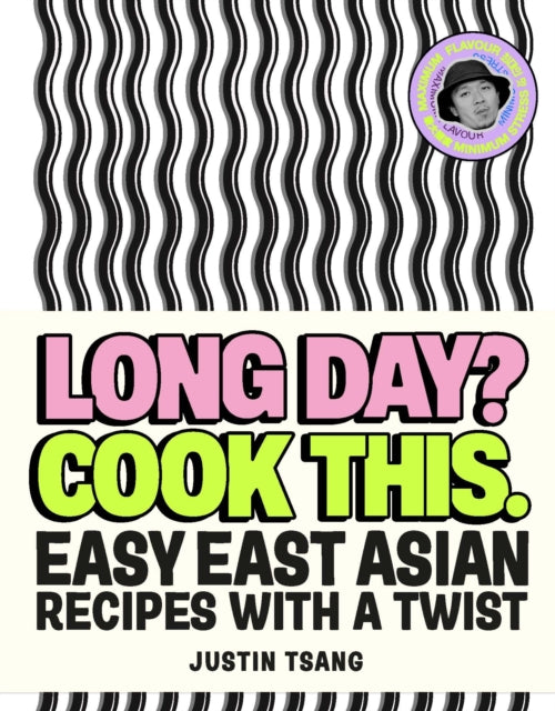 Front cover of Long Day? Cook This. by Justin Tsang, hardback
