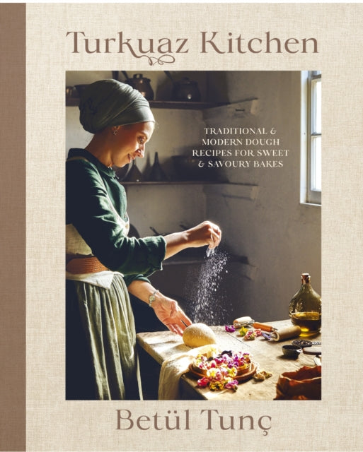 Turkuaz Kitchen : Comforting Recipes for Delicious Sweet & Savoury Bakes - Betul Tunc
