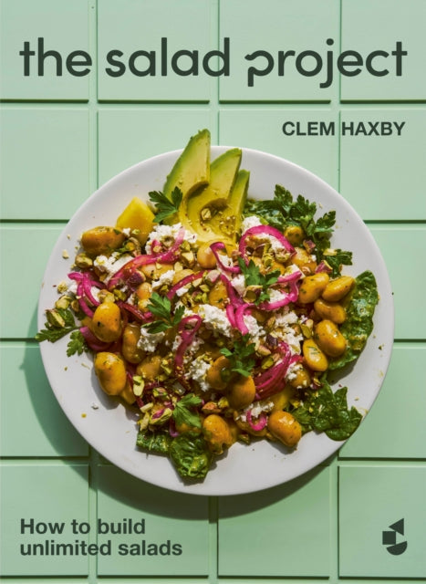 The Salad Project : How to build unlimited salads - Clem Haxby