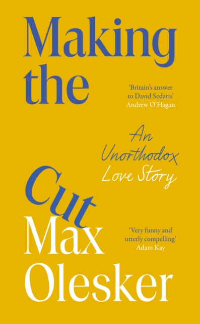Making the Cut : An Unorthodox Love Story - Max Olesker