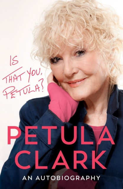 Is That You, Petula? : An Autobiography - Petula Clark