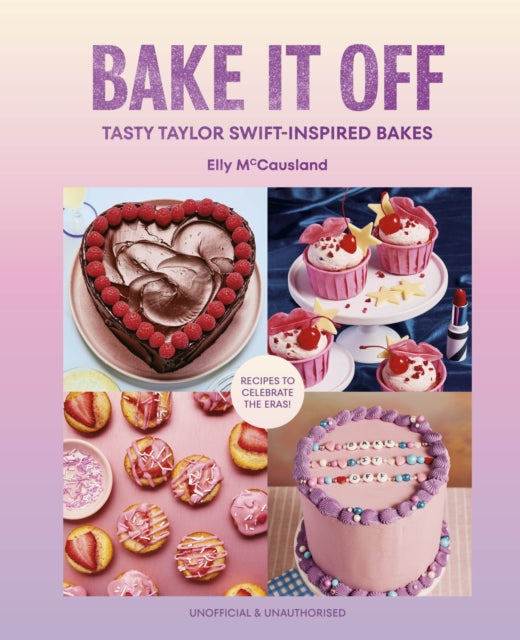 Bake it Off : Tasty Taylor Swift-Inspired Bakes - Elly McCausland