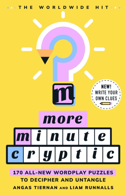 More Minute Cryptic : 170 All-New Wordplay Puzzles to Decipher and Untangle - Angas Tiernan