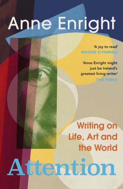 Attention : Writing on Life, Art and the World - Anne Enright