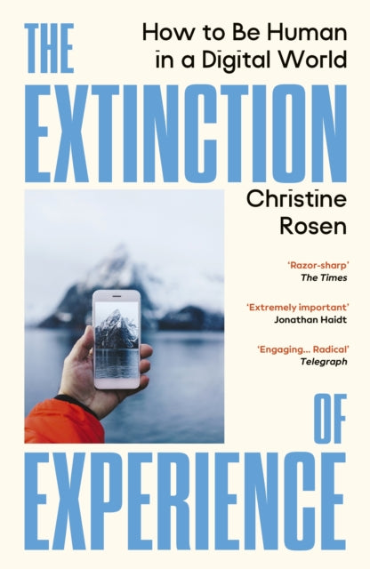 Front cover of The Extinction of Experience by Christine Rosen, paperback