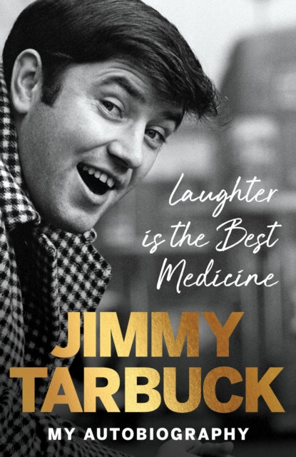 Laughter is the Best Medicine : My autobiography - Jimmy Tarbuck