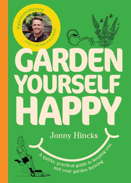 Front cover of Garden Yourself Happy by Jonny Hincks, hardback