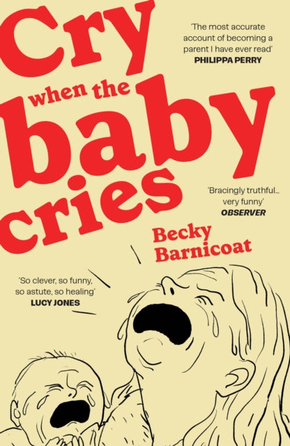 Front cover of Cry When the Baby Cries by Becky Barnicoat, paperback