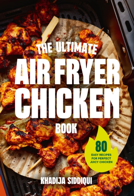 Front cover of The Ultimate Air Fryer Chicken Book by Khadija Siddiqui, hardback