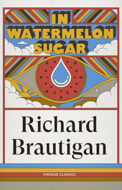 In Watermelon Sugar - The Estate of Richard Brautigan