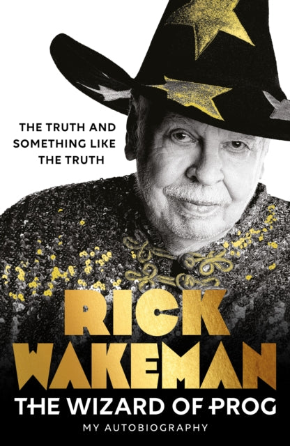 The Wizard of Prog : The Truth And Something Like The Truth - Rick Wakeman