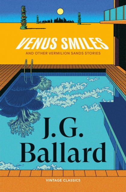 Venus Smiles (and Other Vermillion Sands Stories) - J G Ballard
