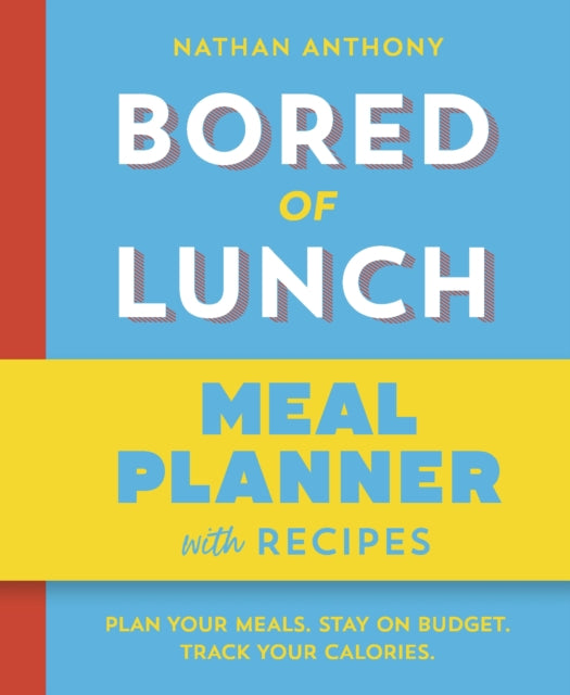 Bored of Lunch: Meal Planner : Plan your meals. Stay on budget. Track your calories. - Nathan Anthony