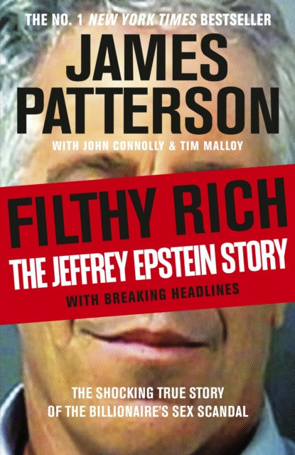 Filthy Rich : The Jeffrey Epstein Story - James Patterson