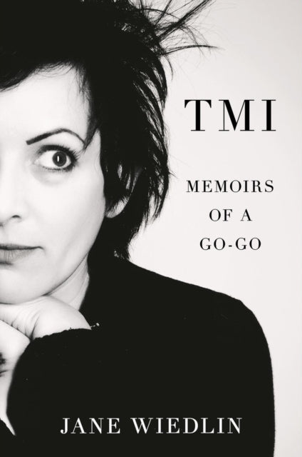 TMI : Memoirs of a Go-Go - Jane Wiedlin