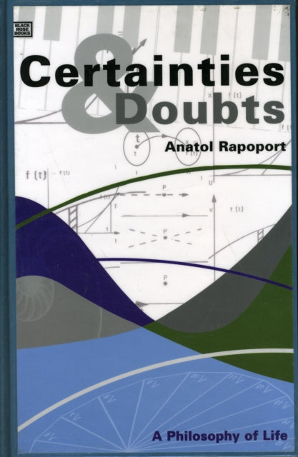 Certainties and Doubts : A Philosophy of Life - Anatol Rapoport