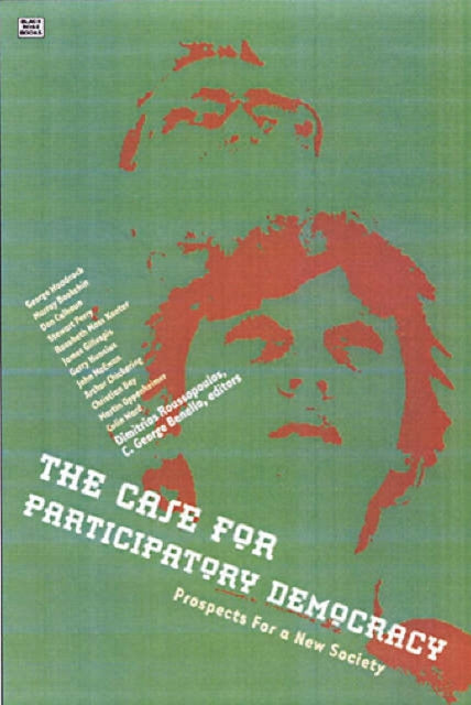 The Case for Participatory Democracy : Prospects for a New Society - C.George Benello