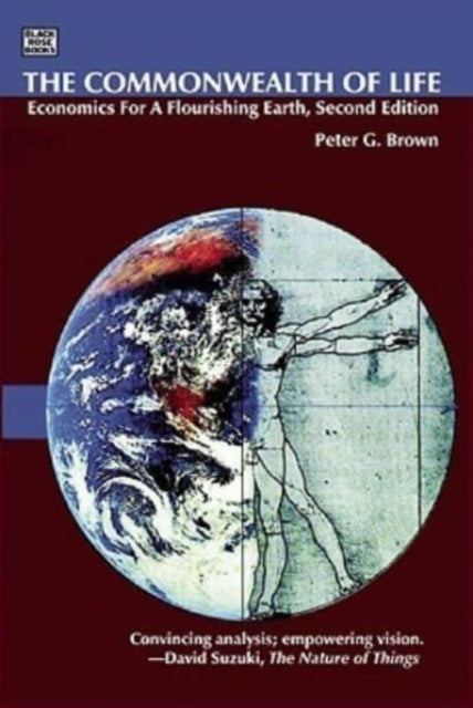The Commonwealth of Life : Economics for a Flourishing Earth (Second Edition) - Dr Peter G Brown
