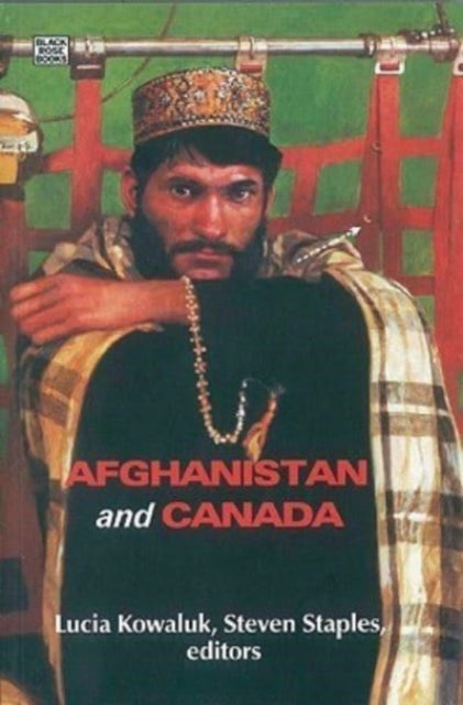 Afghanistan and Canada : Is There an Alternative to the War? - Lyle Stewart