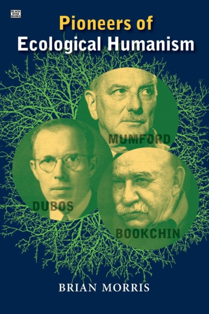 Pioneers Of Ecological Humanism - Brian Morris
