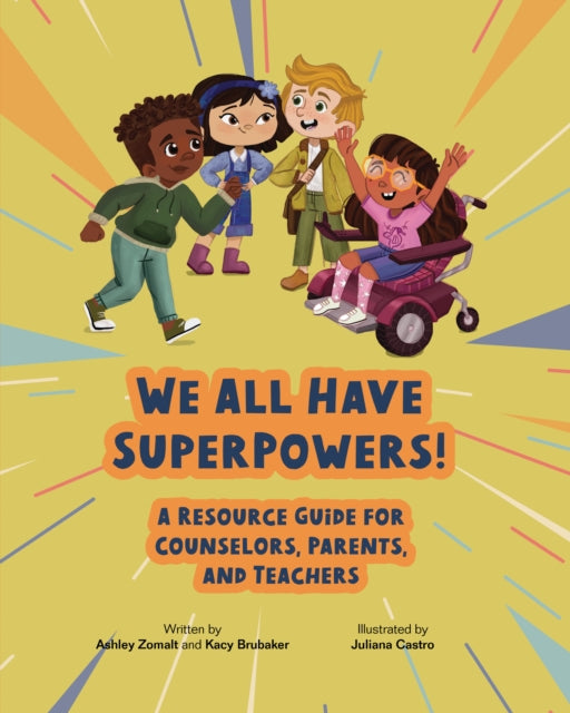 We All Have SuperPowers! : A Resource Guide for Counselors, Parents, and Teachers - Ashley Zomalt