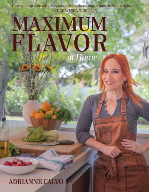 Maximum Flavor at Home - Adrianne Calvo