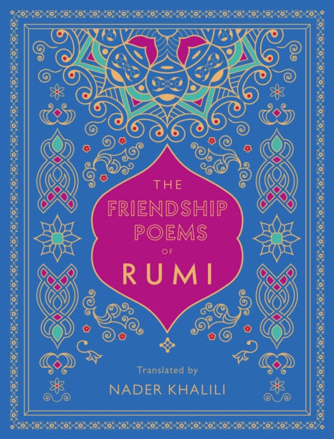 Front cover of The Friendship Poems of Rumi by Nader Khalili, hardback