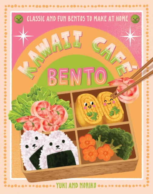 Kawaii Cafe Bento : Classic and Fun Bentos to Make at Home - Noriko