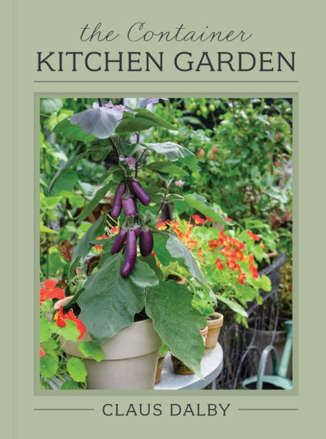 The Container Kitchen Garden - Claus Dalby