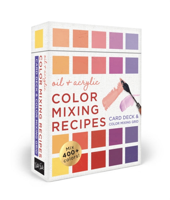 Oil & Acrylic Color Mixing Recipes : Card Deck & Color Mixing Grid: Mix 400+ colors! - Mr.William F. Powell