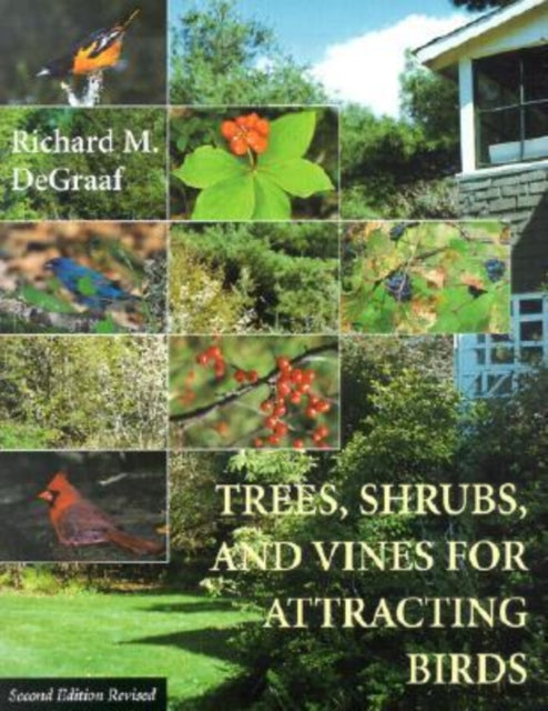 Trees, Shrubs, and Vines for Attracting Birds - Richard M. DeGraaf