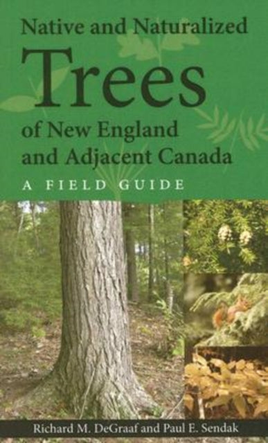 Native and Naturalized Trees of New England and Adjacent Canada - Paul E. Sendak
