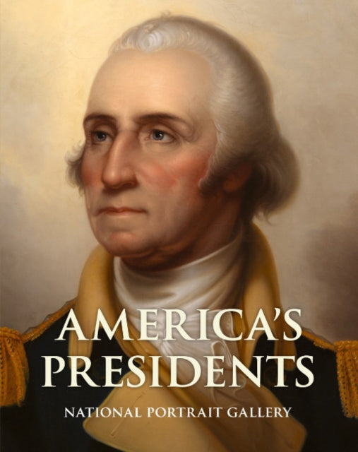America'S Presidents : Second Edition - National Portrait Gallery