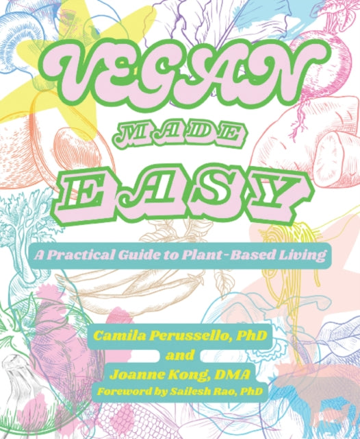 Vegan Made Easy : A Practical Guide to Plant-Based Living - Camila Perussello