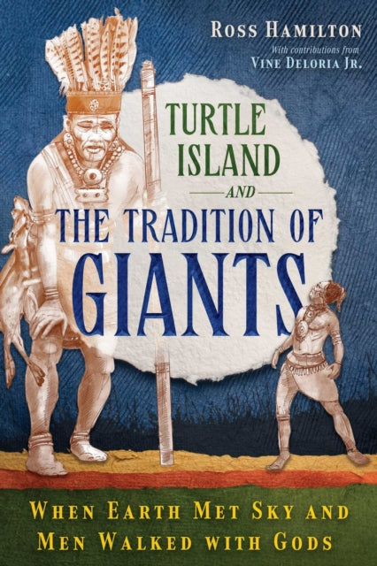 Turtle Island and the Tradition of Giants : When Earth Met Sky and Men Walked with Gods - Ross Hamilton