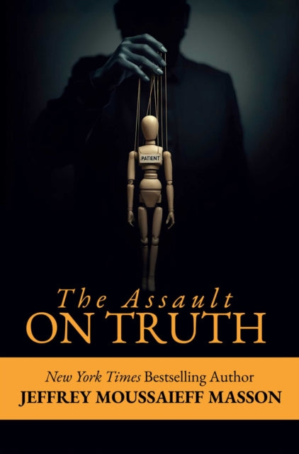 The Assault on Truth - Jeffrey Masson