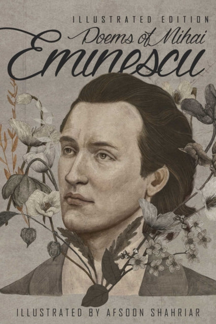 Poems of Mihai Eminescu : Illustrated Edition - Afsoon Shahriari