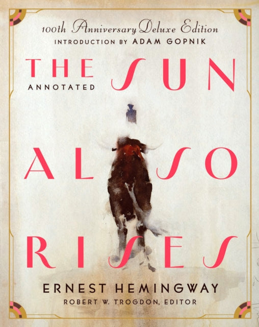 The Annotated Sun Also Rises : 100th Anniversary Deluxe Edition - Ernest Hemingway