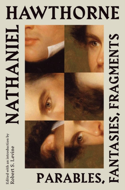 Nathaniel Hawthorne: Parables, Fantasies, Fragments - Nathaniel Hawthorne