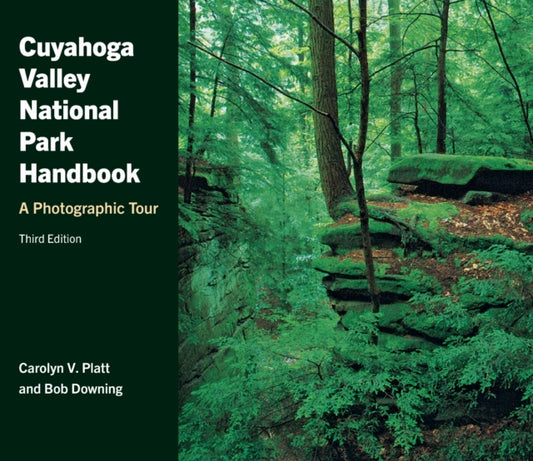Cuyahoga Valley National Park Handbook : A Photographic Tour - Platt