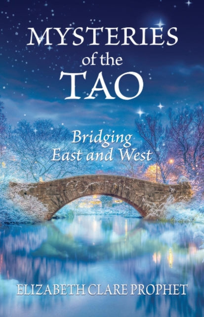Mysteries of the Tao : Bridging East and West - Elizabeth Clare Prophet