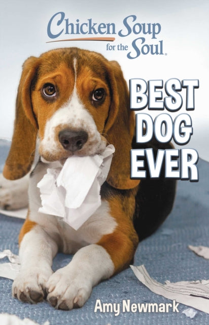 Chicken Soup for the Soul: Best Dog Ever - Amy Newmark