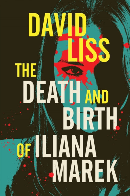 The Death and Birth of Iliana Marek - David Liss
